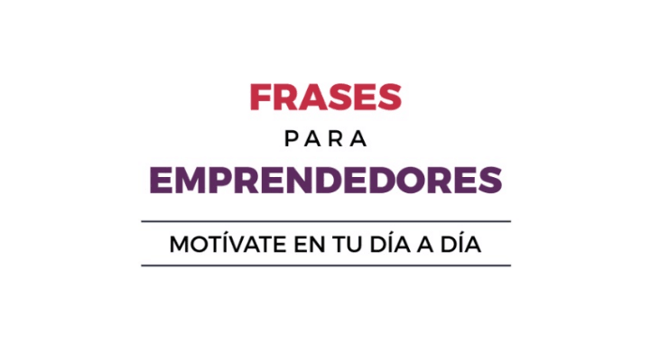 Frases para emprendedores: motívate en tu día a día