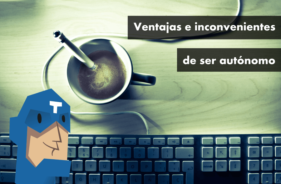 10 Ventajas e inconvenientes de ser autónomo