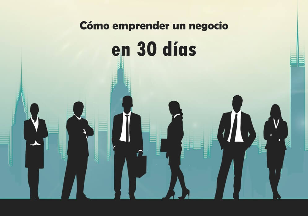Cómo emprender un negocio en 30 días