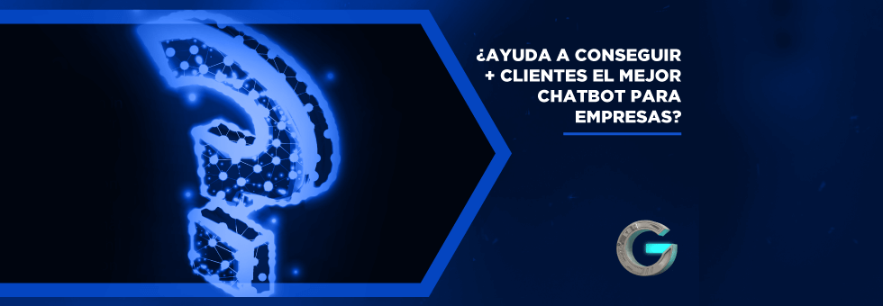 Mejor ChatBot en español para empresas, ¿consigue más clientes?